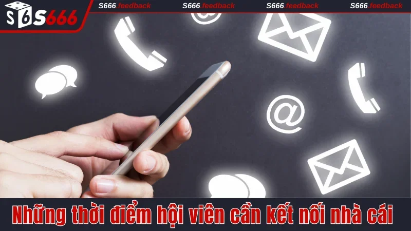 Những thời điểm hội viên cần kết nối nhà cái