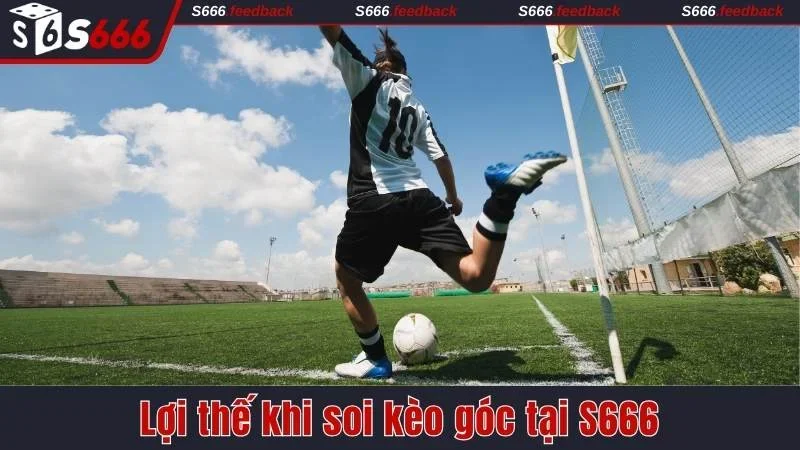 Soi kèo phạt góc S666 và những ưu điểm